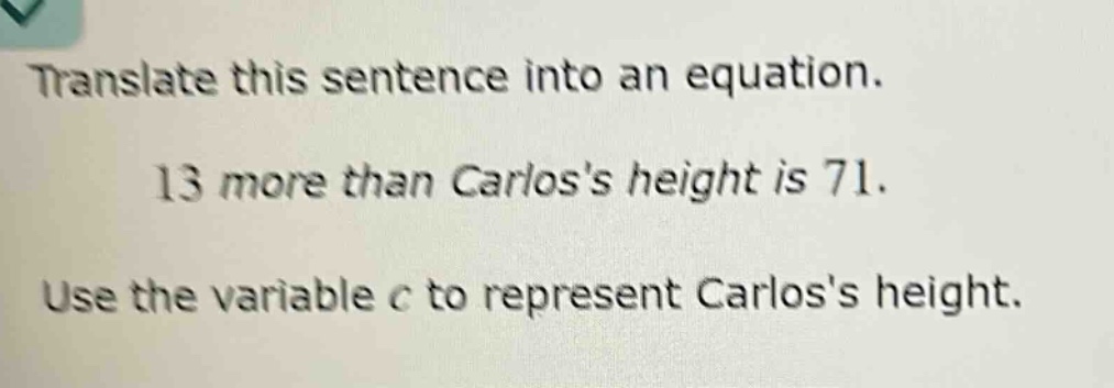 translate this sentence into an equation. 13 more than carloss height i…