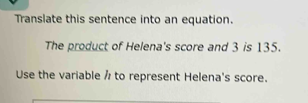 translate this sentence into an equation. the product of helenas score …