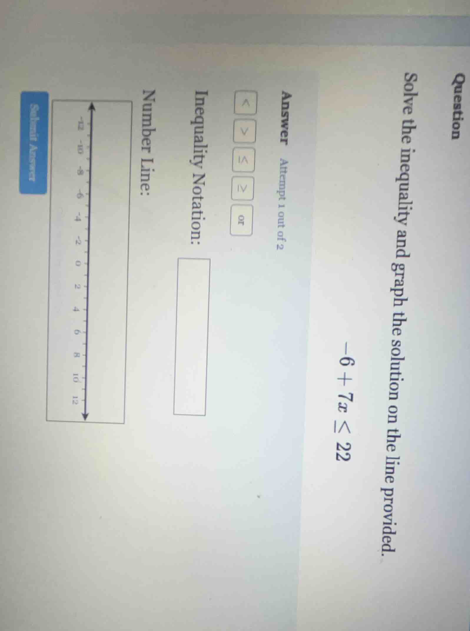 question solve the inequality and graph the solution on the line provid…