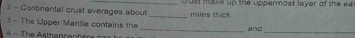2 - continental crust averages about ______ miles thick. 3 - the upper …