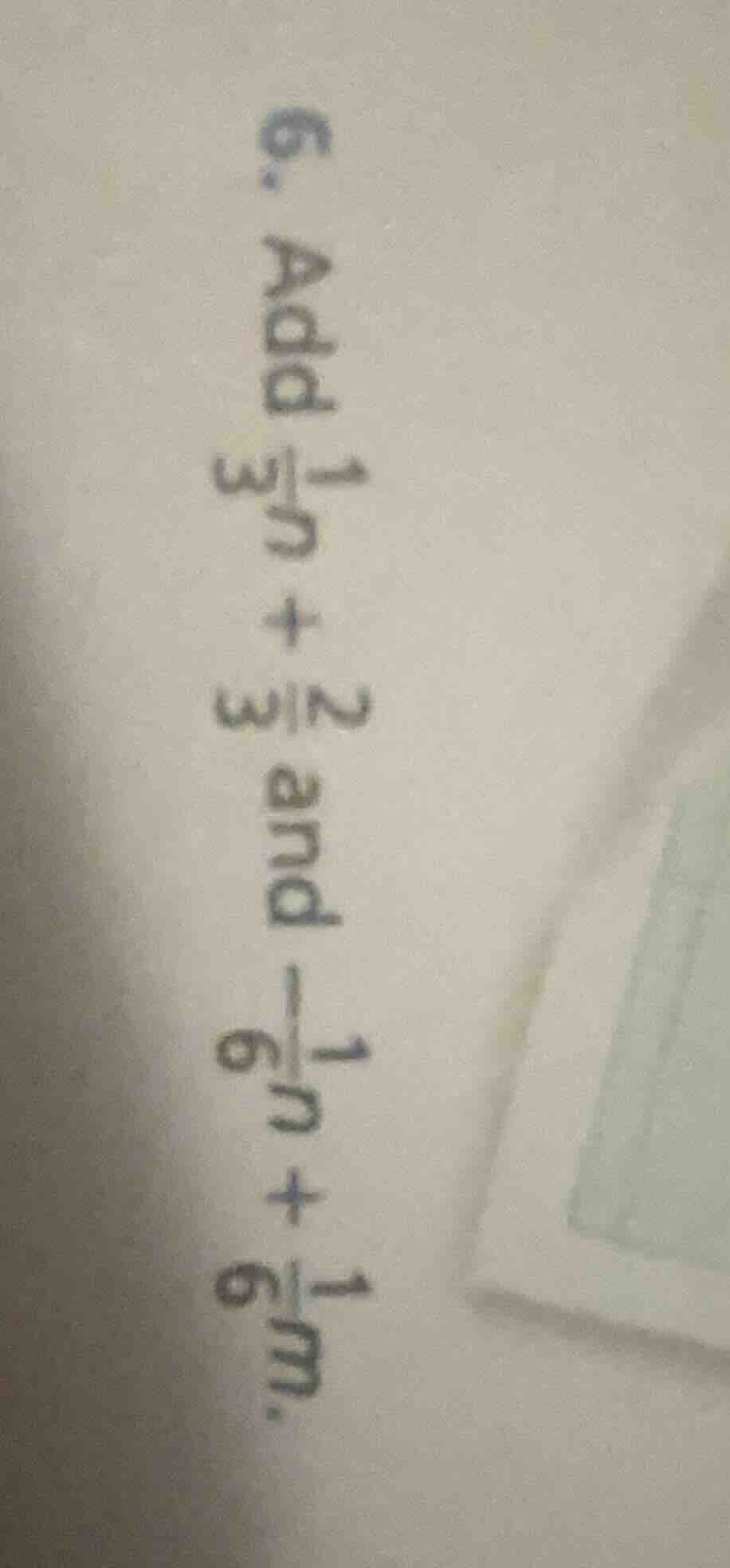 6. add $\frac{1}{3}n + \frac{2}{3}$ and $\frac{1}{6}n + \frac{1}{6}m$.
