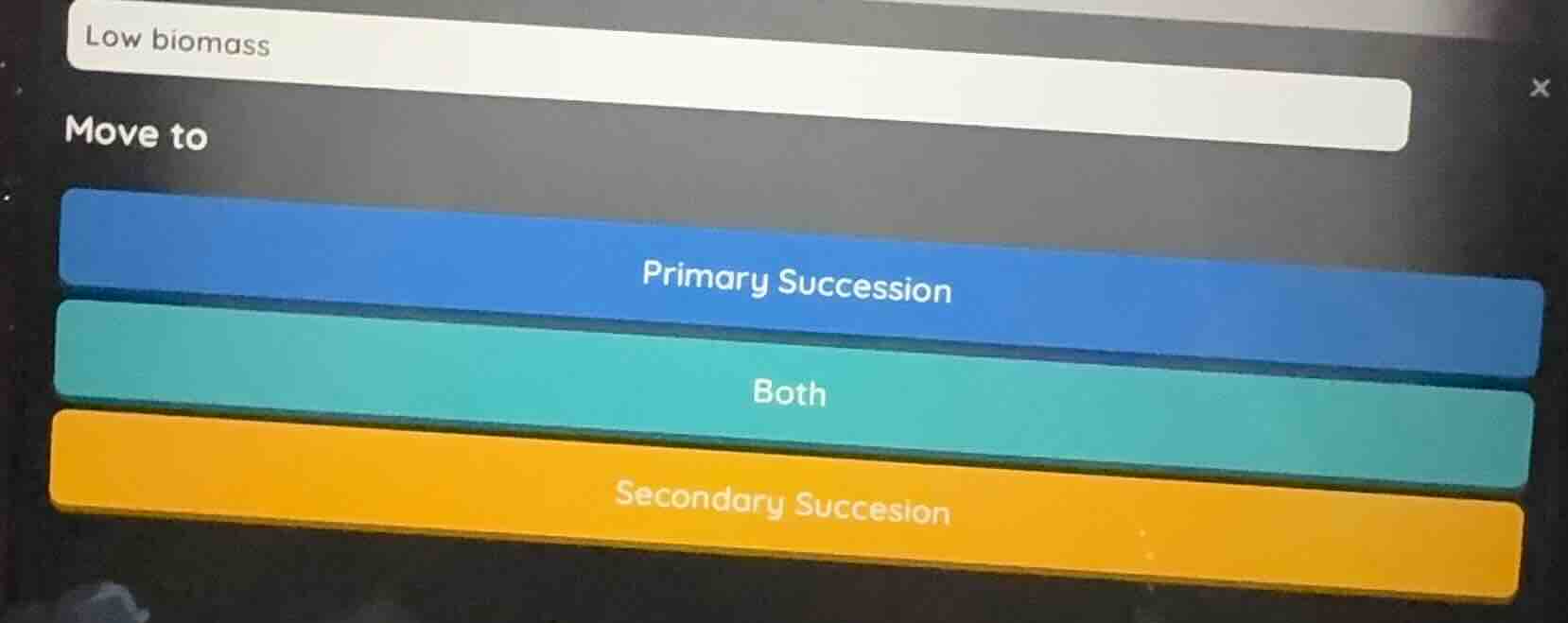 low biomass move to primary succession both secondary succesion