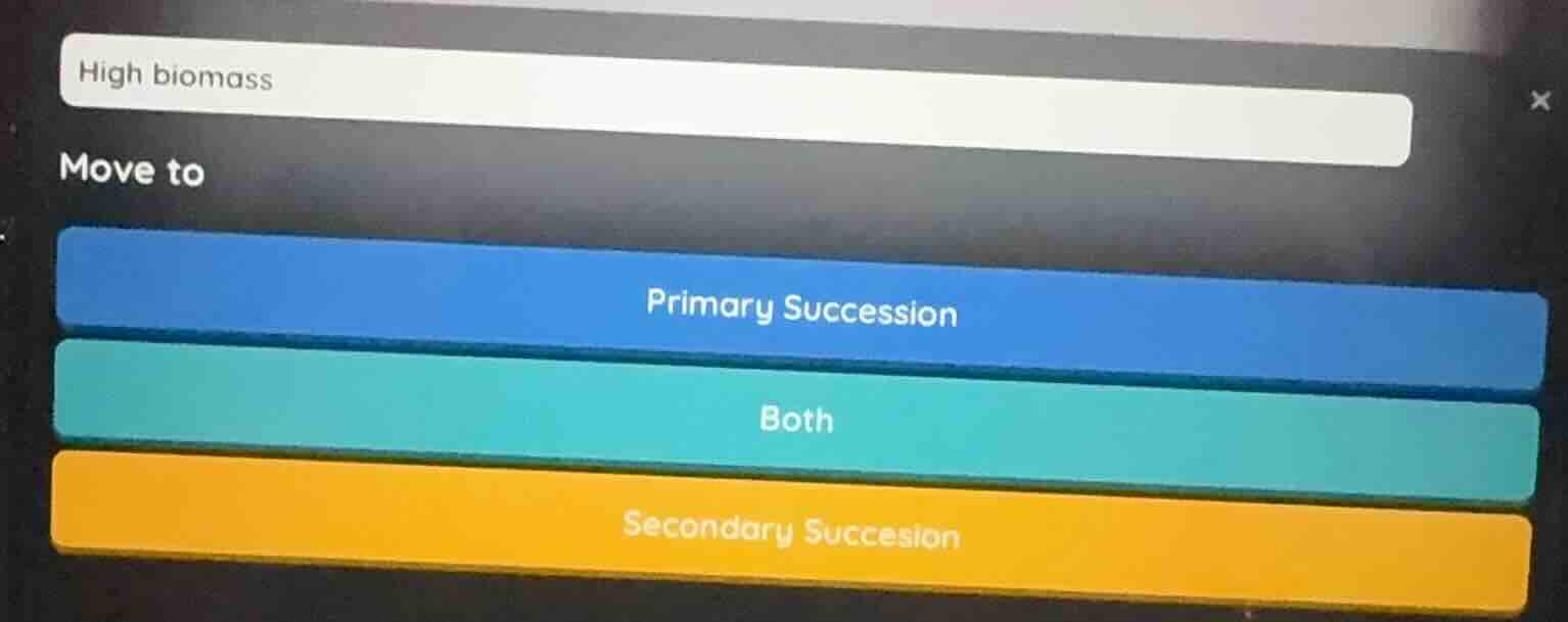 high biomass move to primary succession both secondary succesion