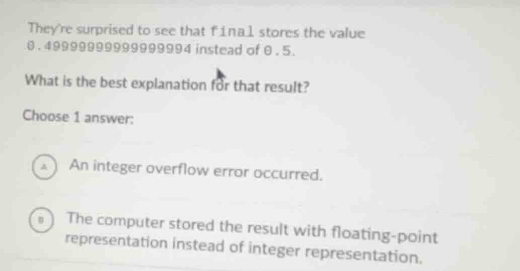 theyre surprised to see that final stores the value 0.49999999999999994…