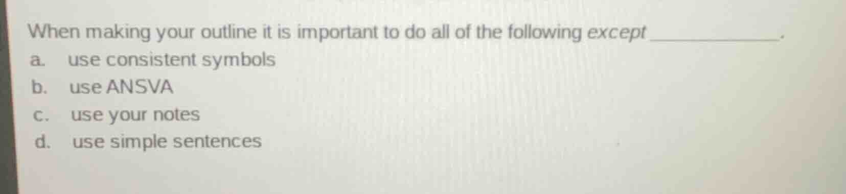 when making your outline it is important to do all of the following exc…