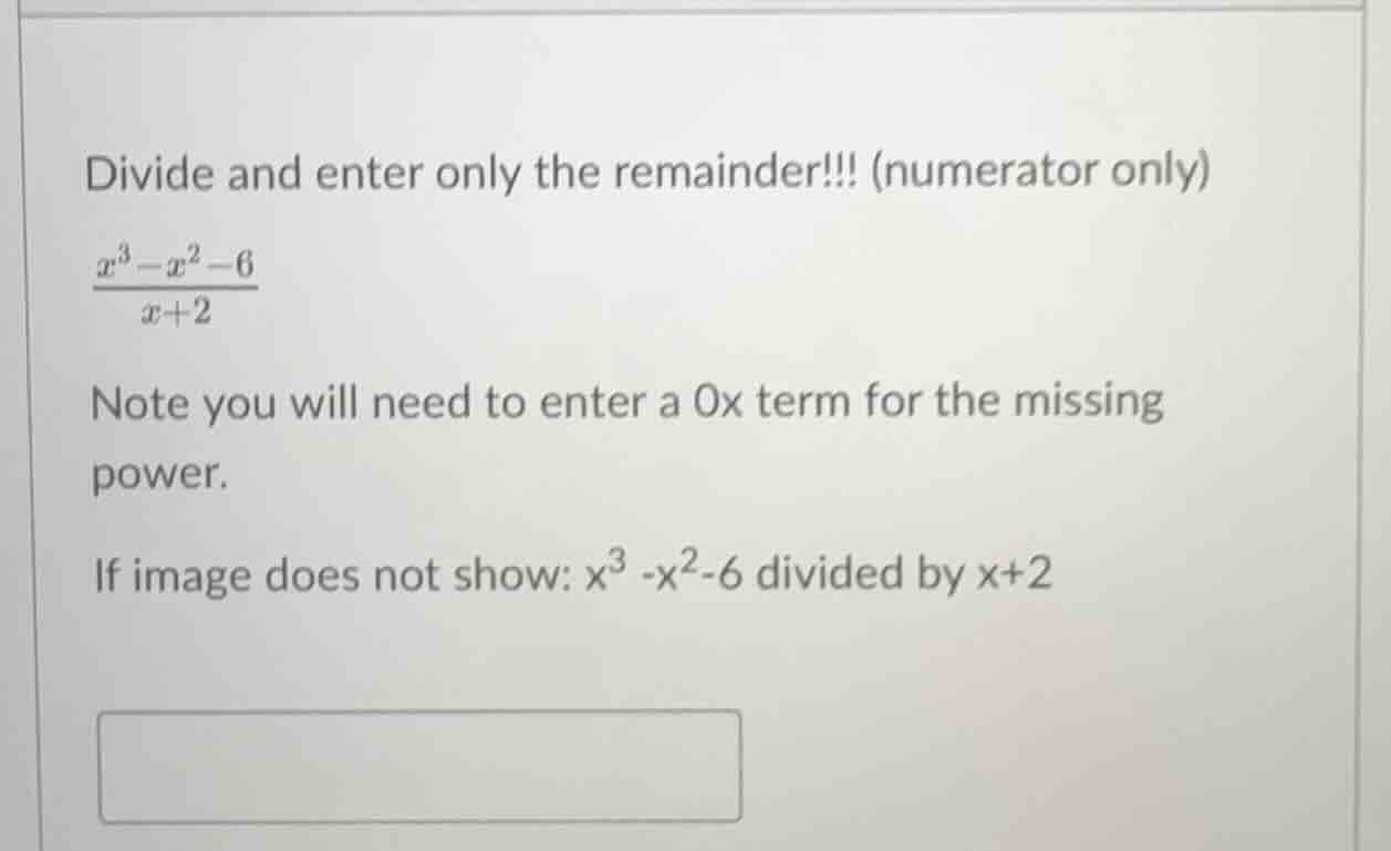 divide and enter only the remainder!!! (numerator only) \\(\\frac{x^3 -…