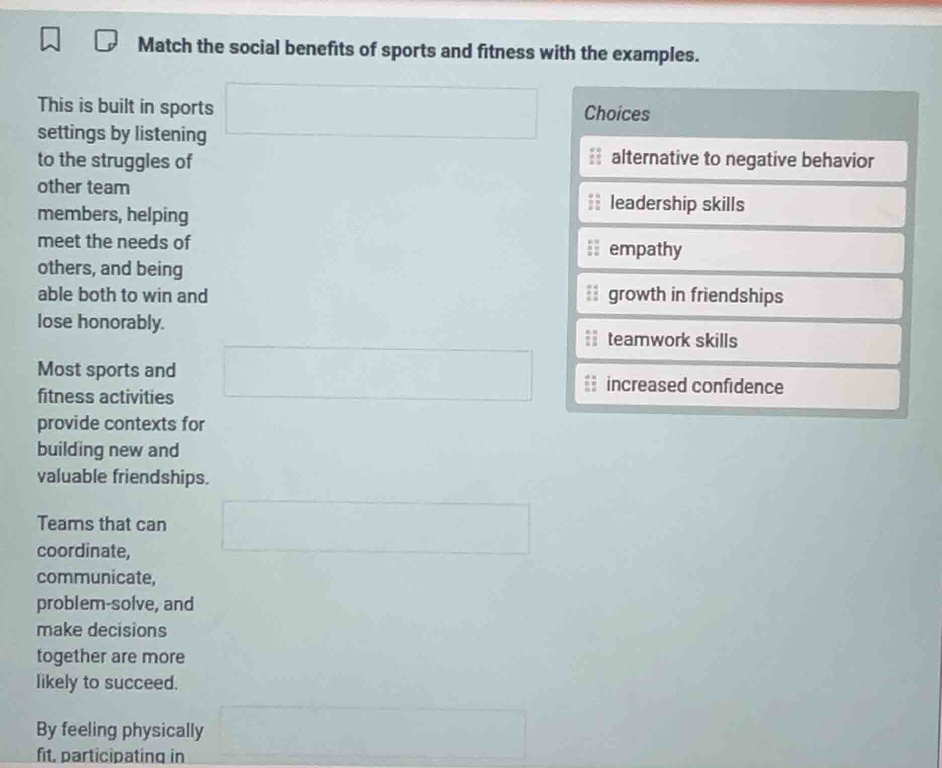 match the social benefits of sports and fitness with the examples. this…