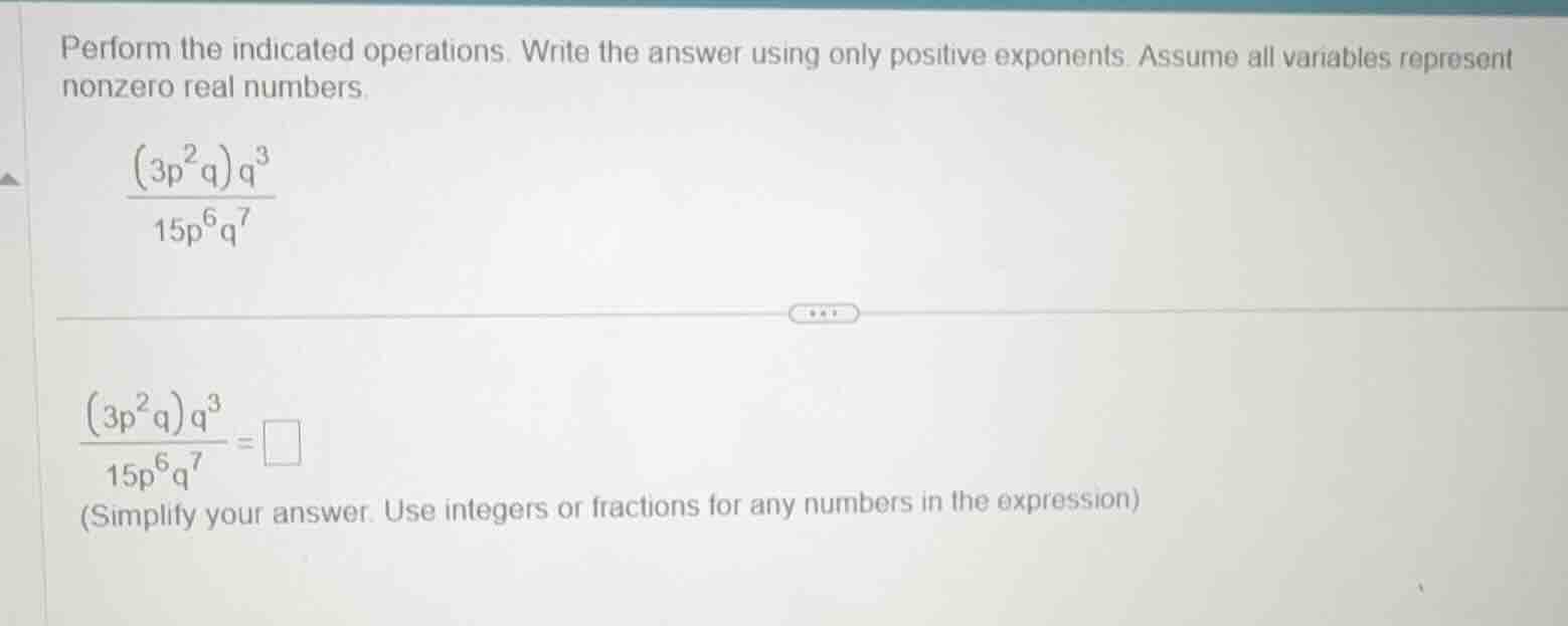 perform the indicated operations. write the answer using only positive …