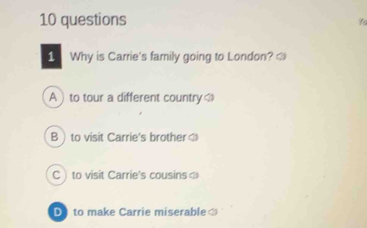 10 questions 1 why is carries family going to london? a to tour a diffe…