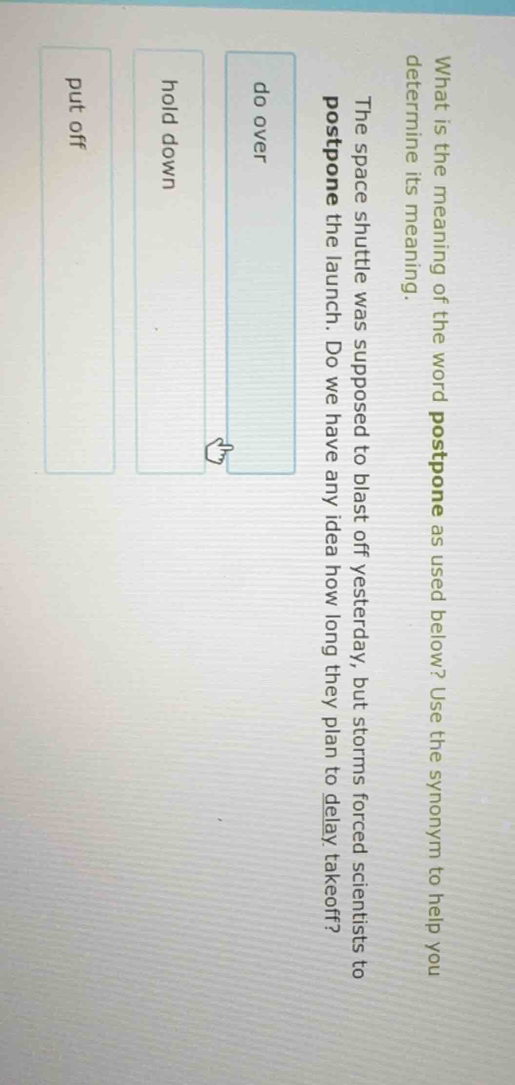 what is the meaning of the word postpone as used below? use the synonym…