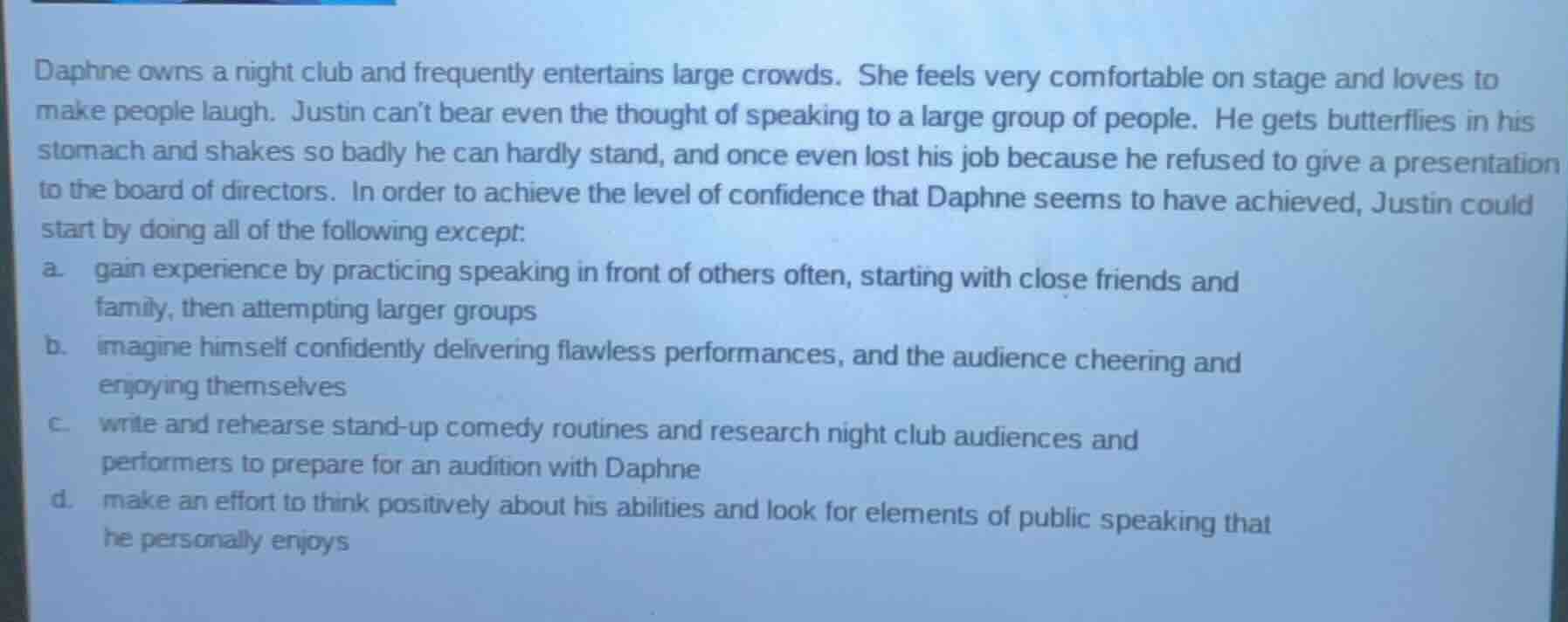 daphne owns a night club and frequently entertains large crowds. she fe…