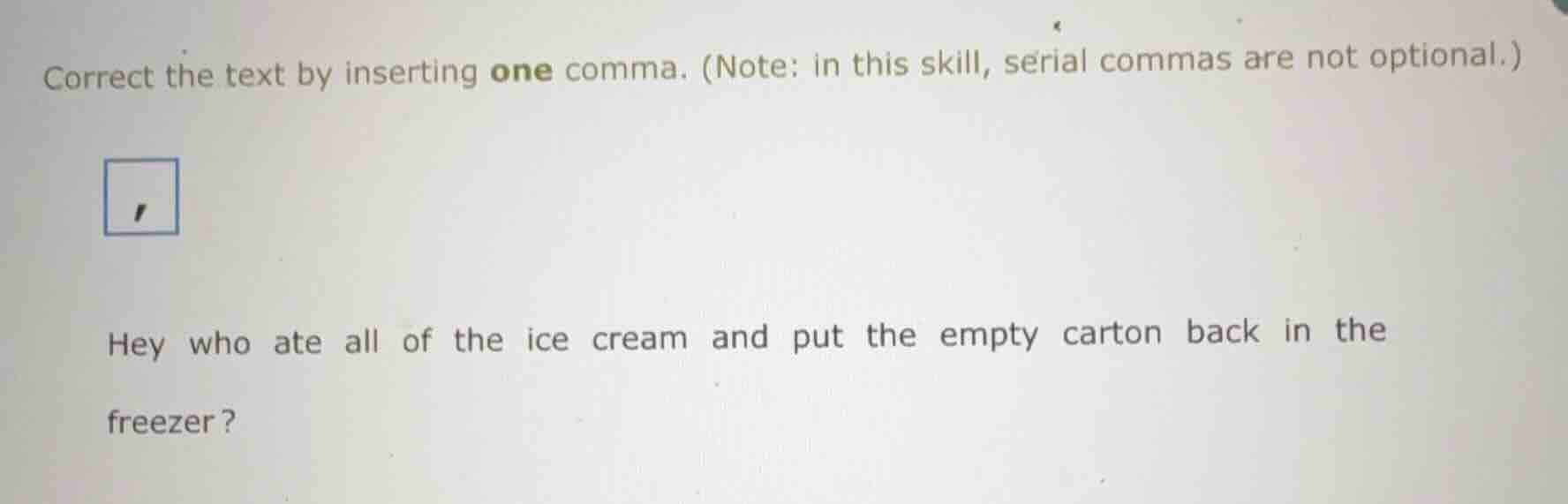 correct the text by inserting one comma. (note: in this skill, serial c…