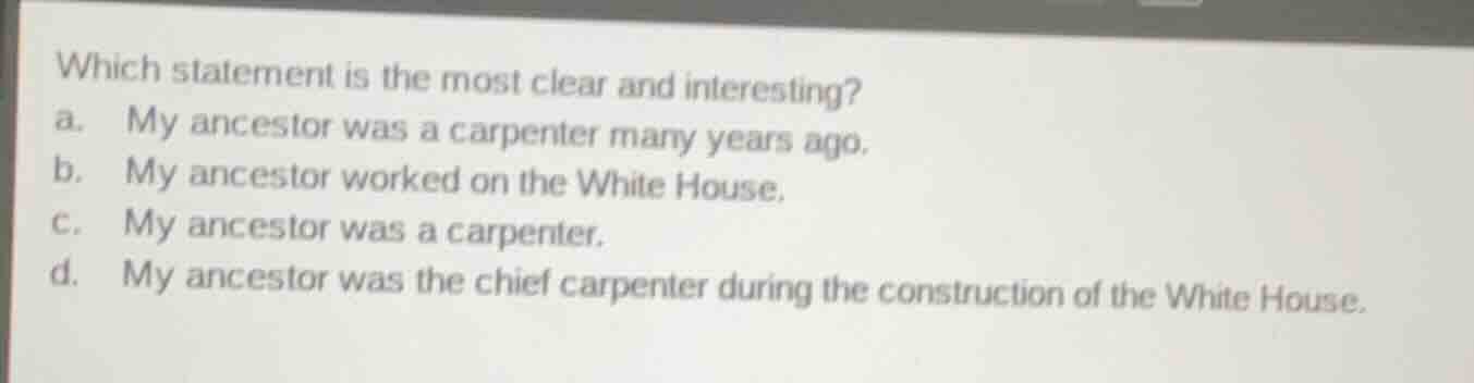 which statement is the most clear and interesting? a. my ancestor was a…