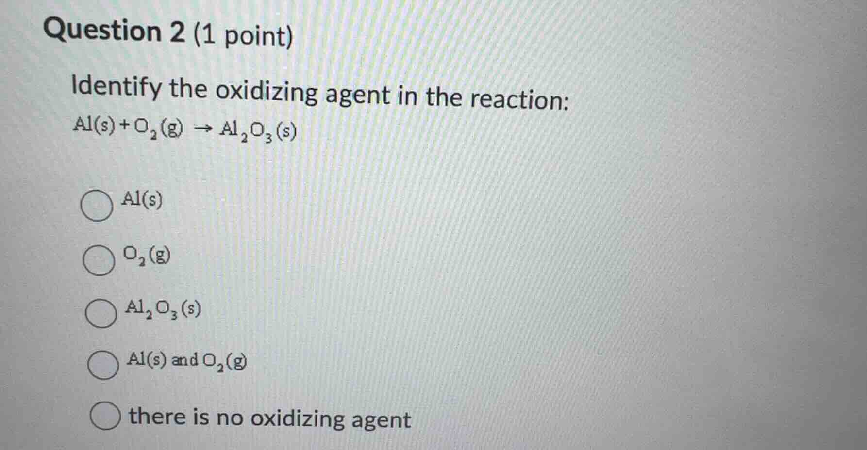 question 2 (1 point) identify the oxidizing agent in the reaction: $ce{…