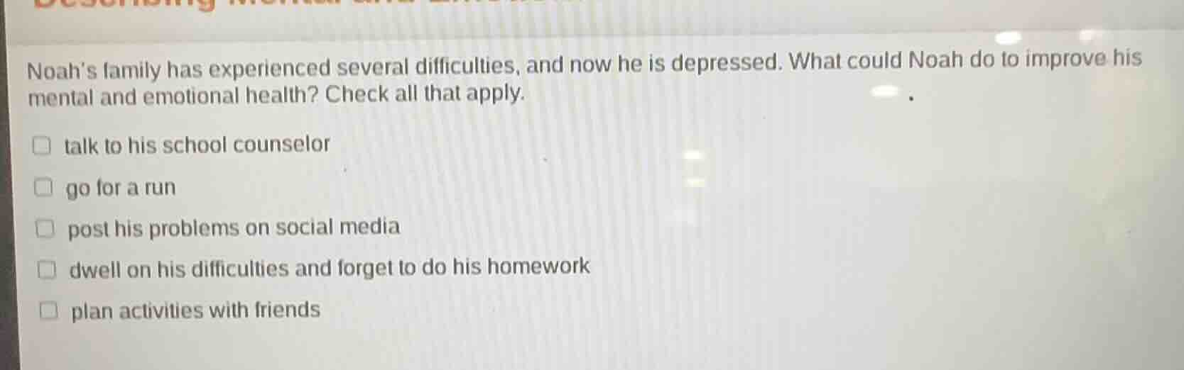 noah’s family has experienced several difficulties, and now he is depre…