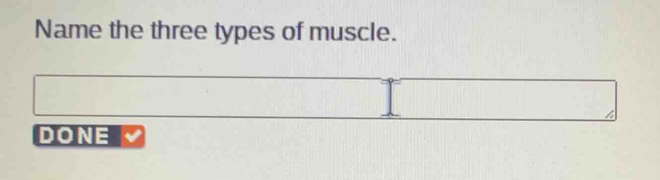 name the three types of muscle.