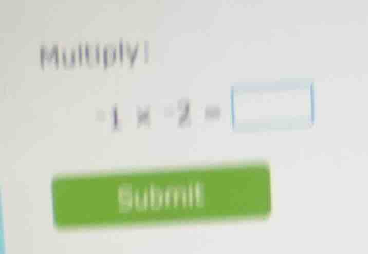 multiply -1 × -2 = submit
