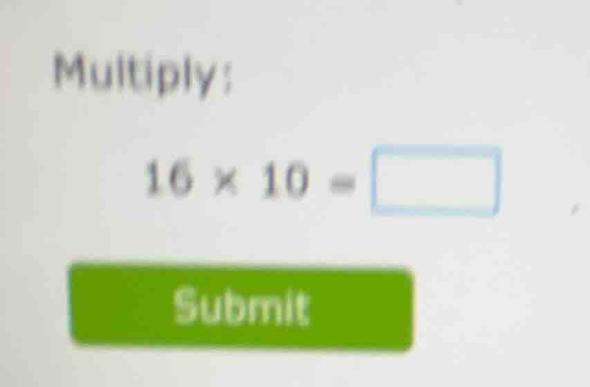 multiply: 16 × 10 = submit