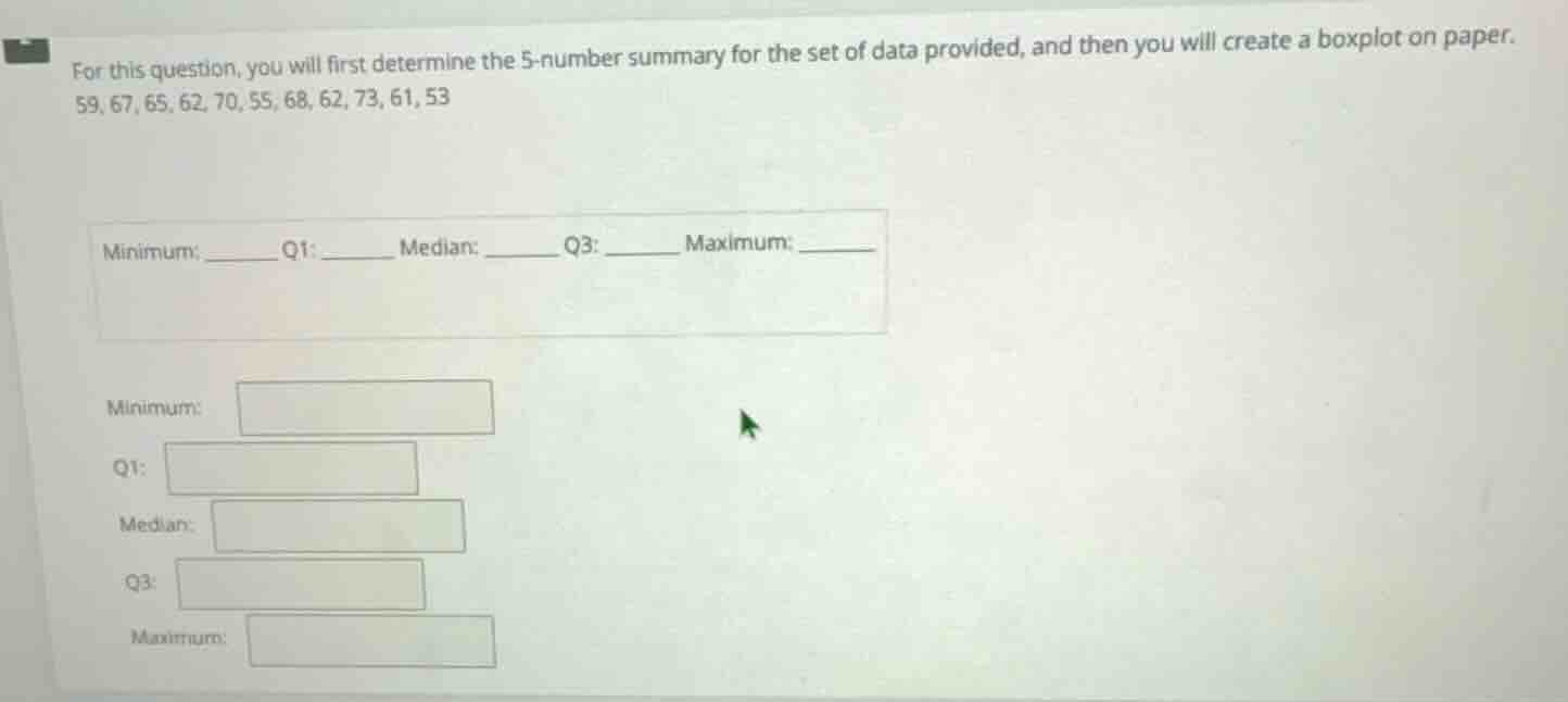 for this question, you will first determine the 5 - number summary for …