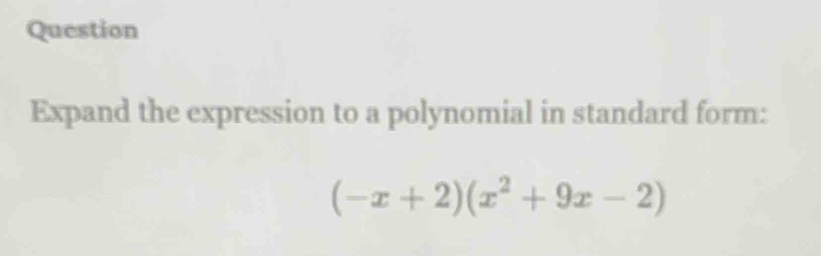 question expand the expression to a polynomial in standard form: $(-x +…