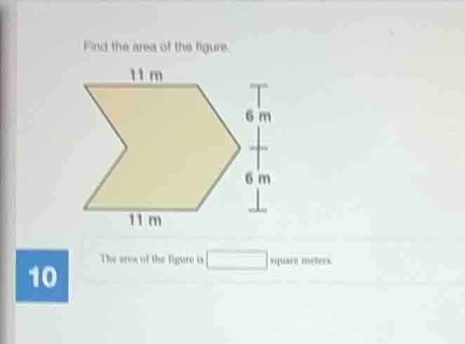 find the area of the figure. the figure is a yellow polygon with top an…