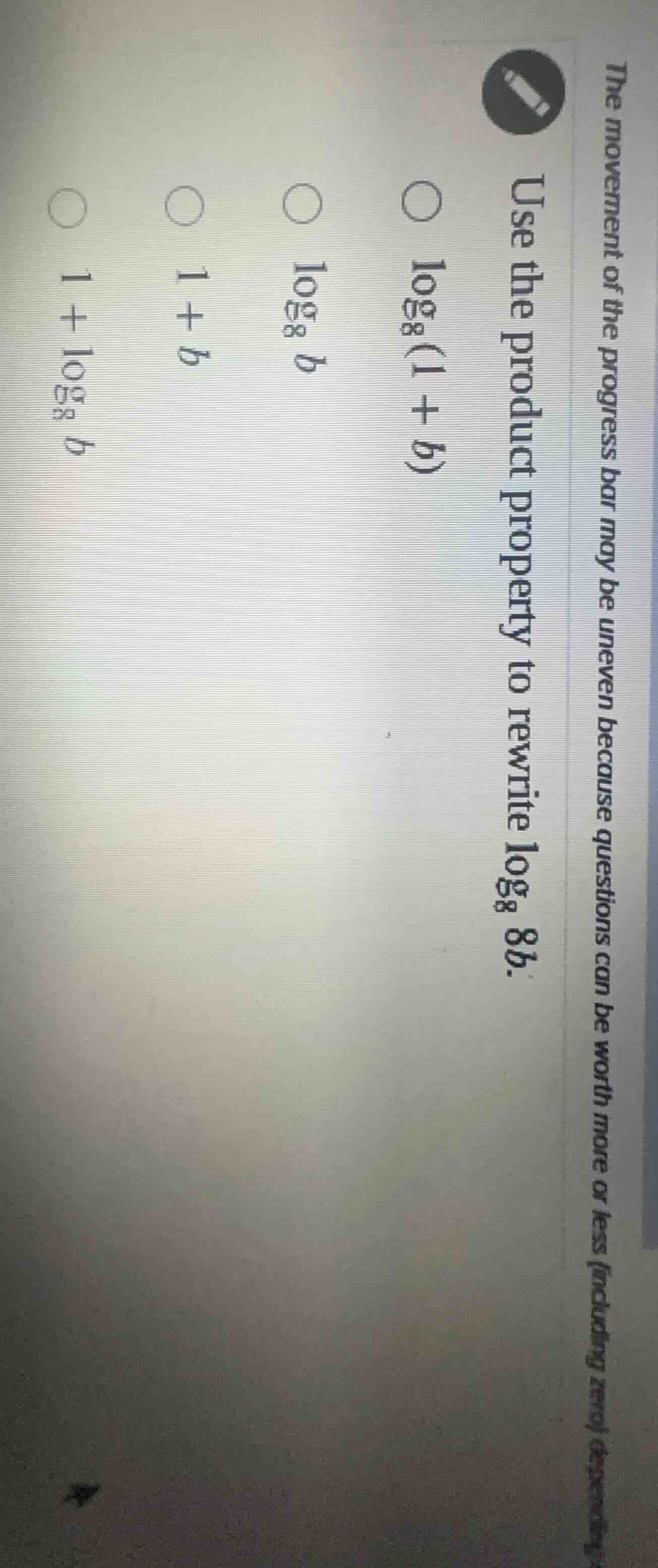 use the product property to rewrite \\(\\log_{8} 8b\\).\ \\(\\log_{8}(1…