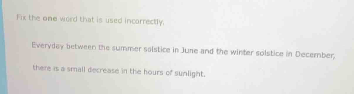 fix the one word that is used incorrectly, everyday between the summer …