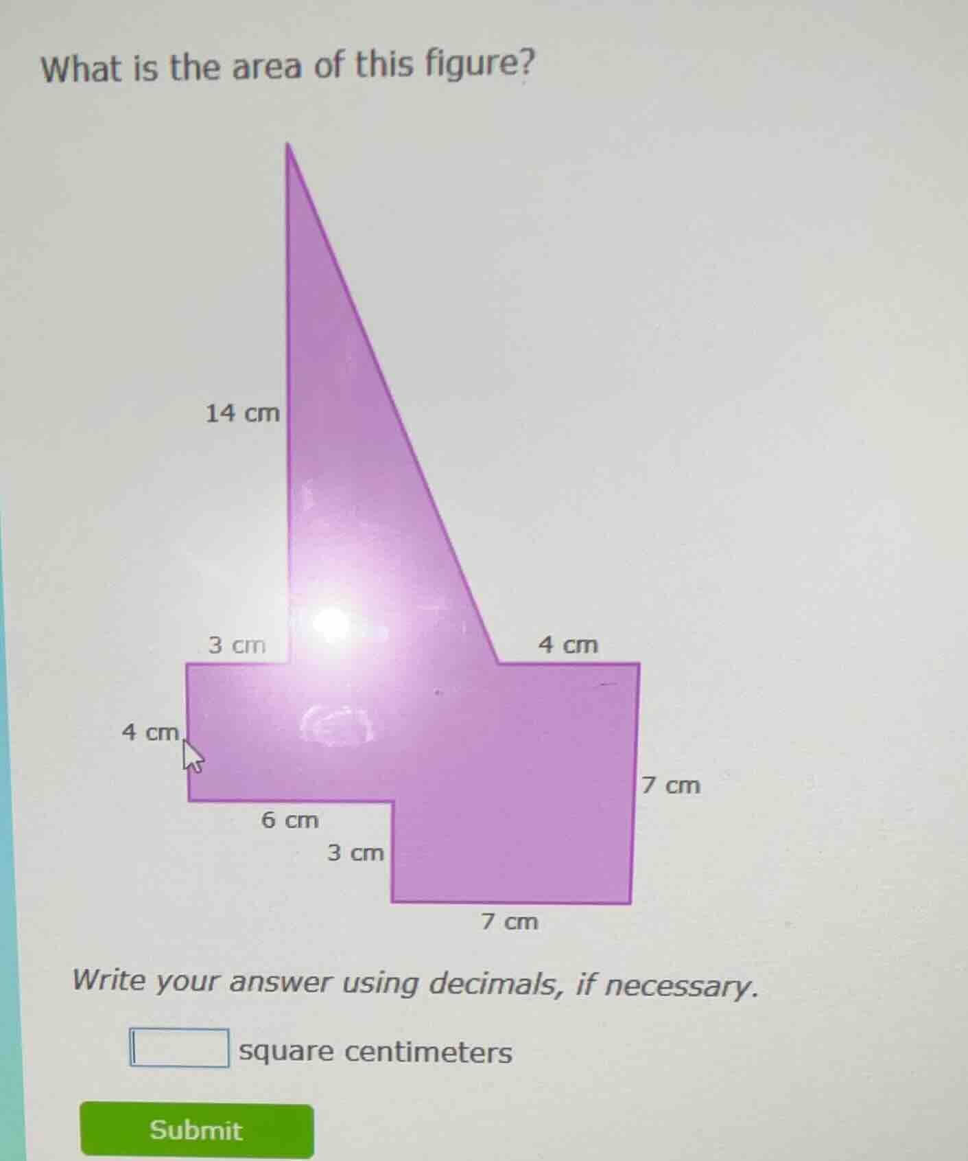 what is the area of this figure? 14 cm 3 cm 4 cm 4 cm 7 cm 6 cm 3 cm 7 …