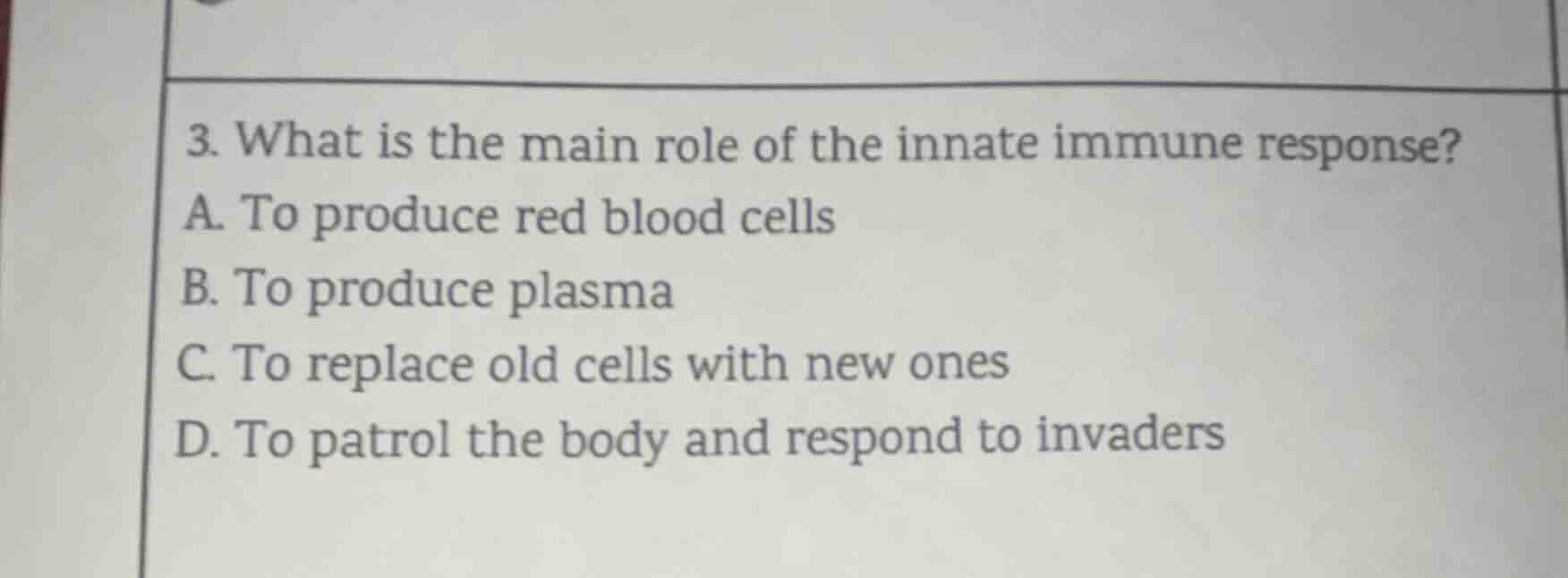 3. what is the main role of the innate immune response? a. to produce r…
