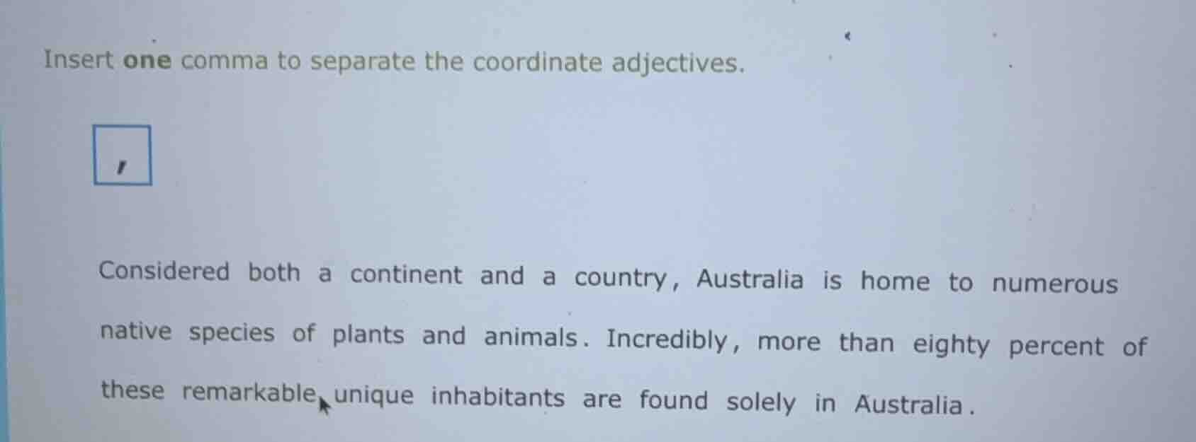 insert one comma to separate the coordinate adjectives. , considered bo…