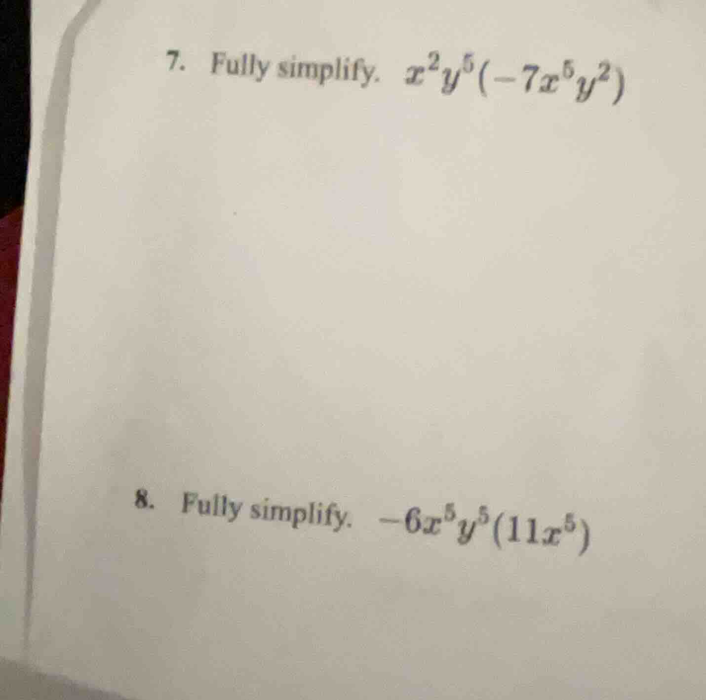 7. fully simplify. $x^{2}y^{5}(-7x^{5}y^{2})$ 8. fully simplify. $-6x^{…