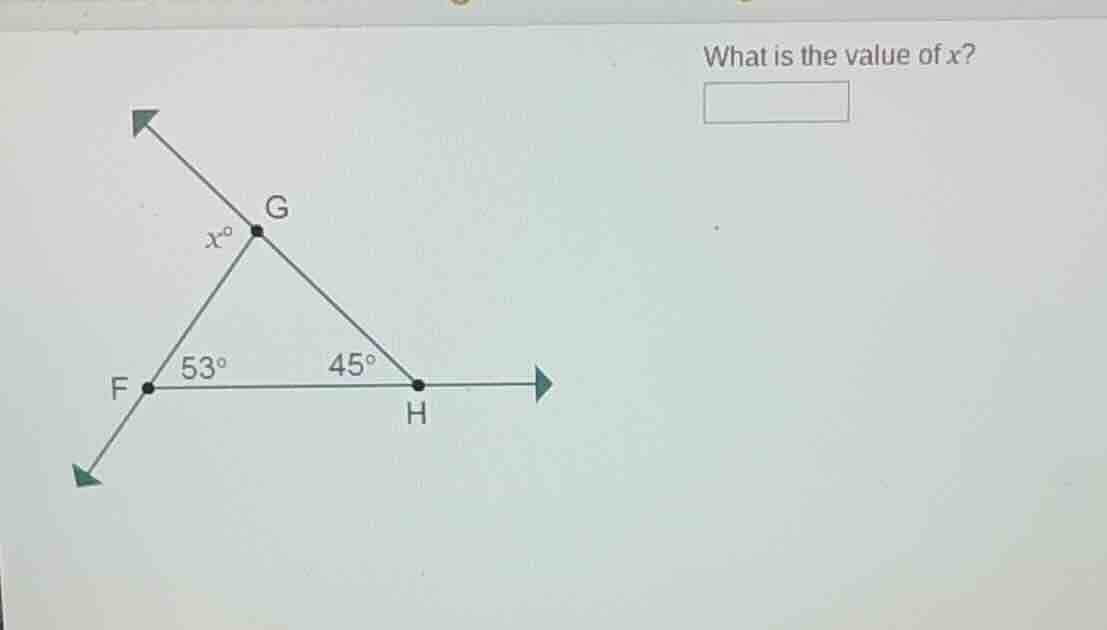 what is the value of x? (with a triangle and angles at f: 53°, at h: 45…