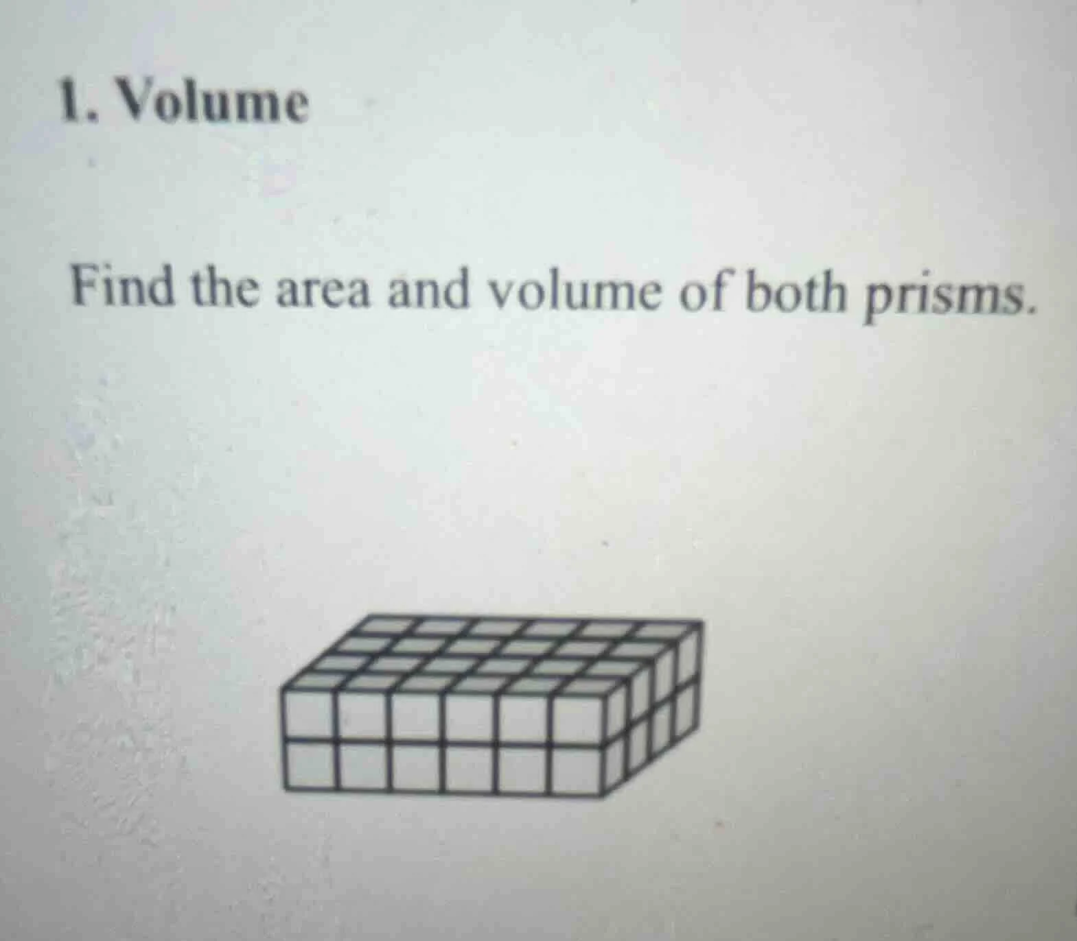 1. volume find the area and volume of both prisms.