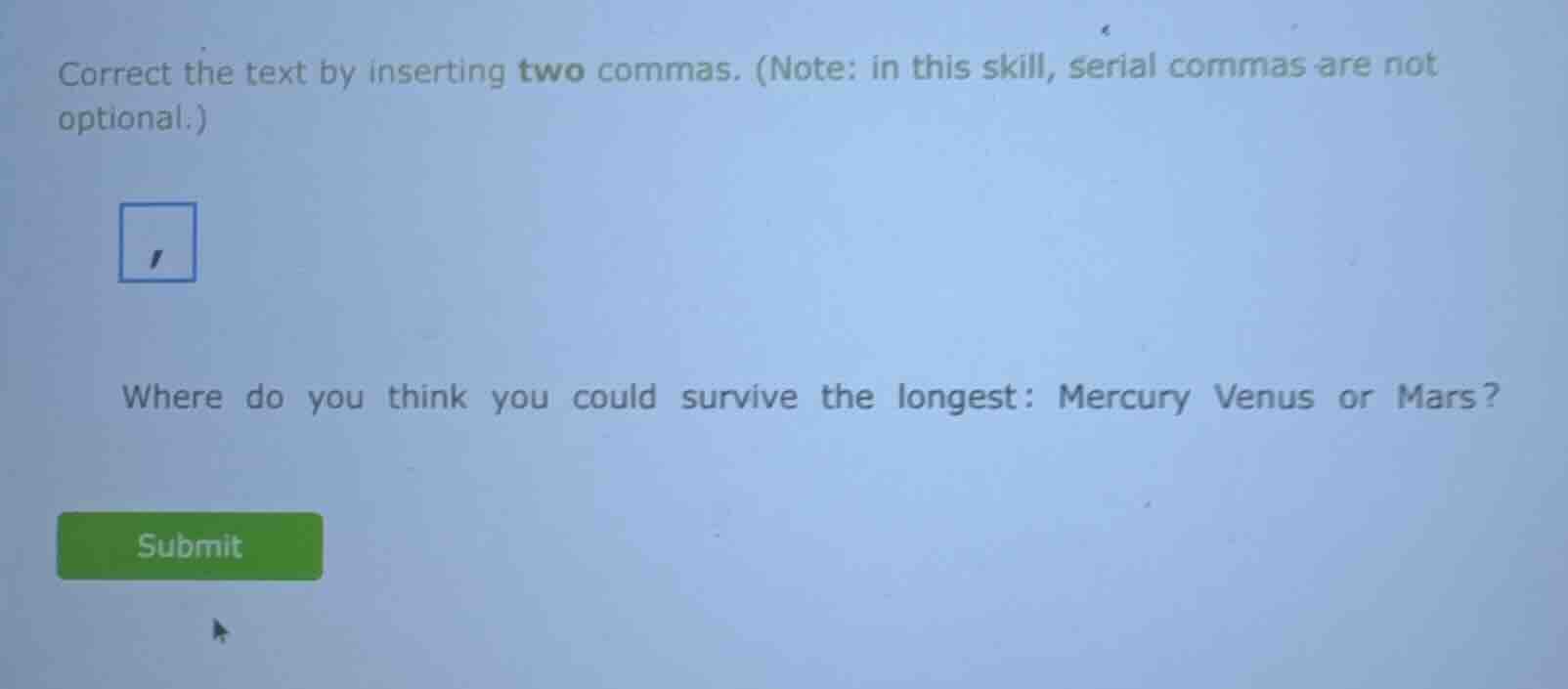 correct the text by inserting two commas. (note: in this skill, serial …
