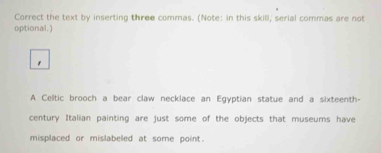 correct the text by inserting three commas. (note: in this skill, seria…