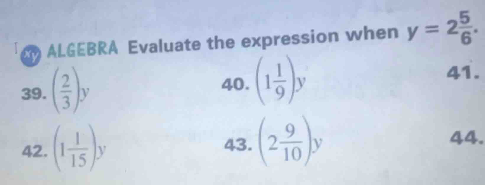 algebra evaluate the expression when $y = 2\\frac{5}{6}$. 39. $\\left(\…