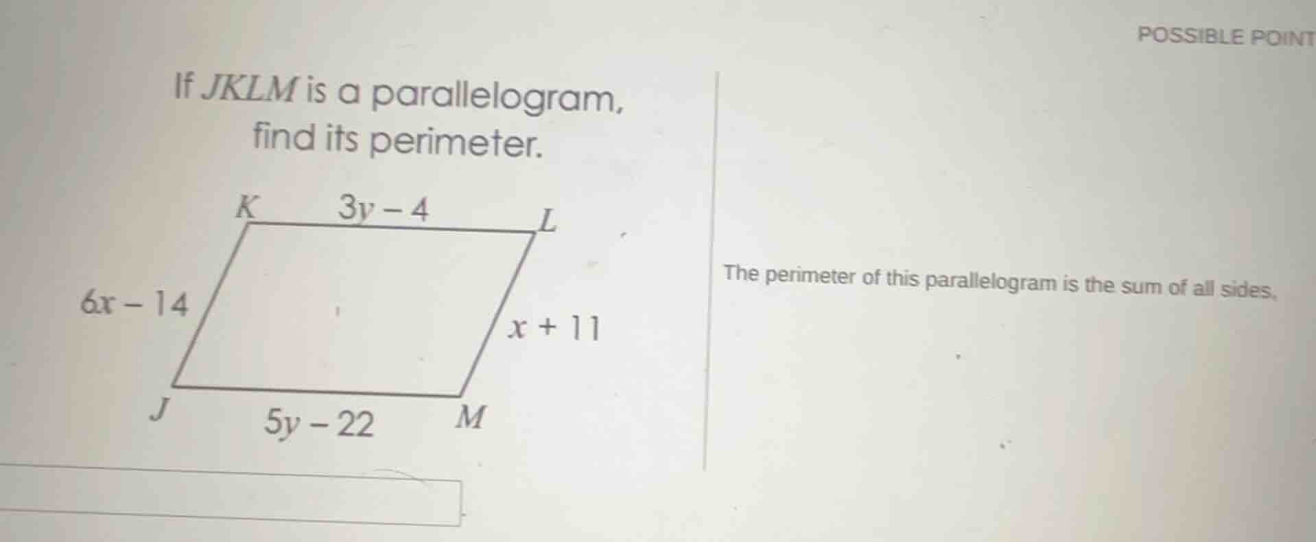 if jklm is a parallelogram, find its perimeter. k 3y - 4 l 6x - 14 x + …