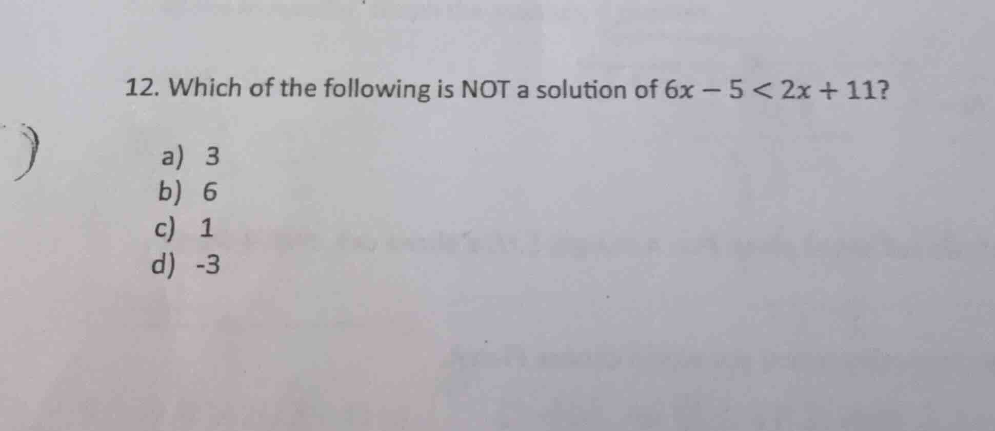 12. which of the following is not a solution of $6x - 5 < 2x + 11$? a) …