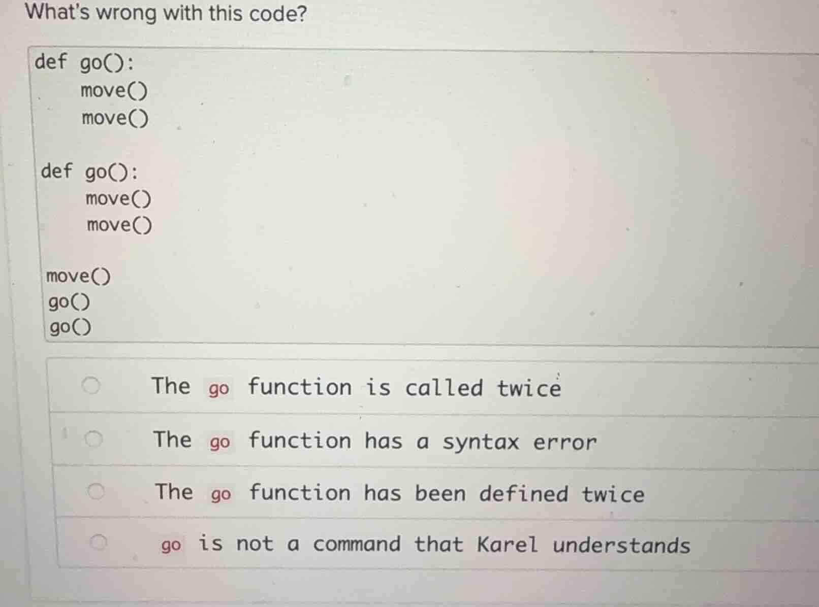 whats wrong with this code? def go(): move() move() def go(): move() mo…