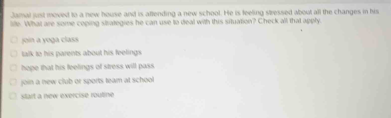 jamal just moved to a new house and is attending a new school. he is fe…