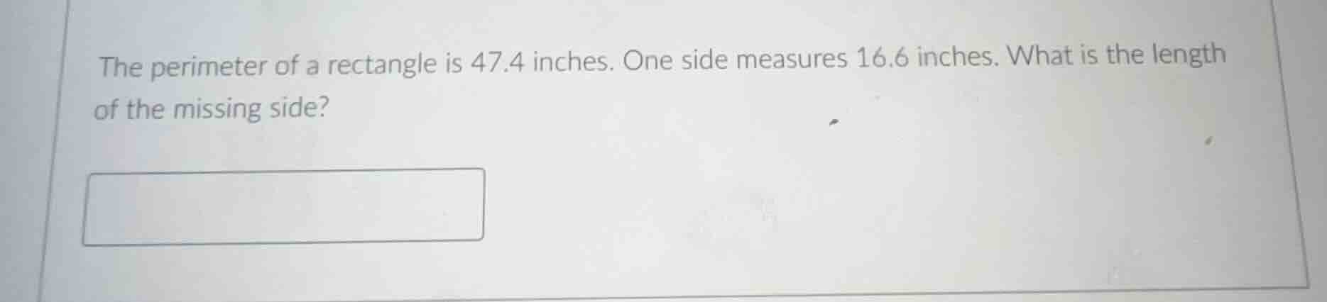 the perimeter of a rectangle is 47.4 inches. one side measures 16.6 inc…
