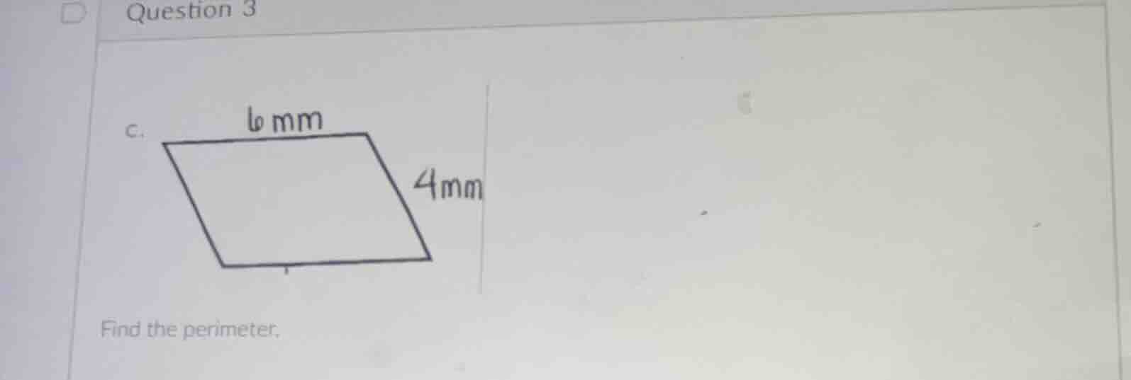 question 3 c. find the perimeter. (there is a parallelogram with top si…