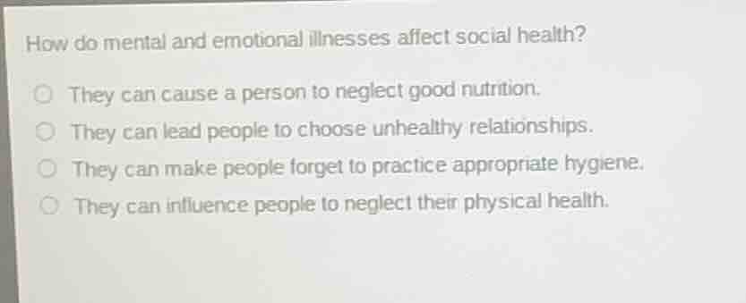 how do mental and emotional illnesses affect social health? ○ they can …