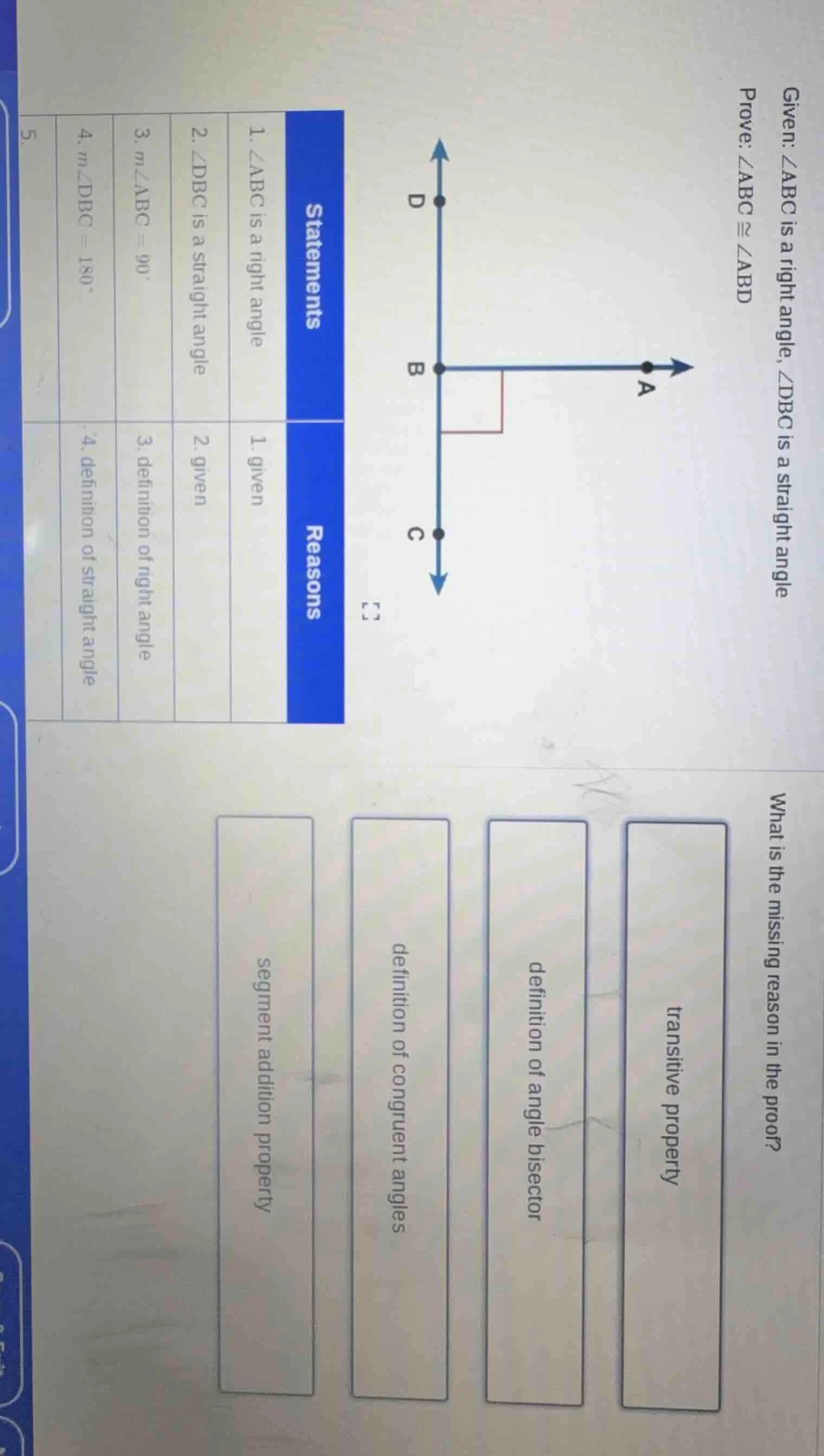 given: ∠abc is a right angle, ∠dbc is a straight angle prove: ∠abc ≅ ∠a…