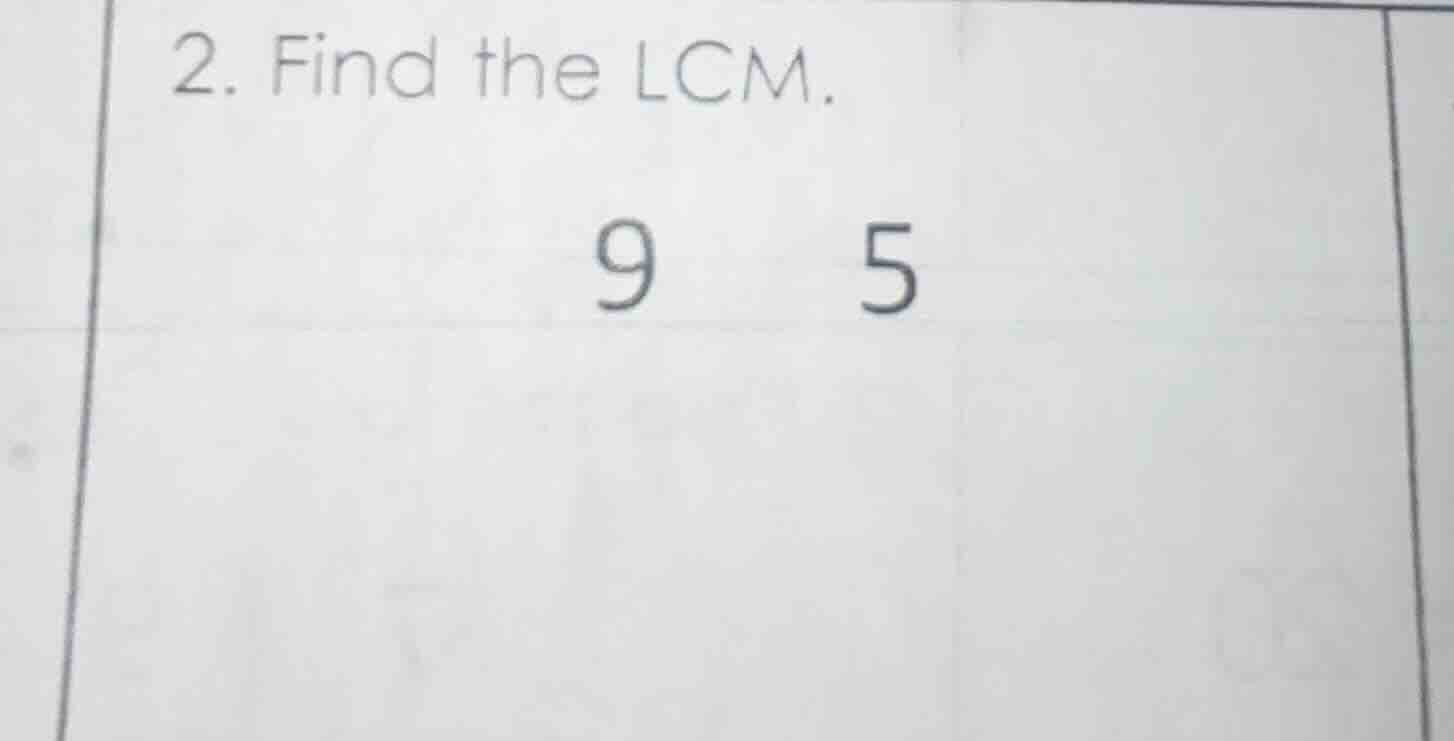 2. find the lcm. 9 5