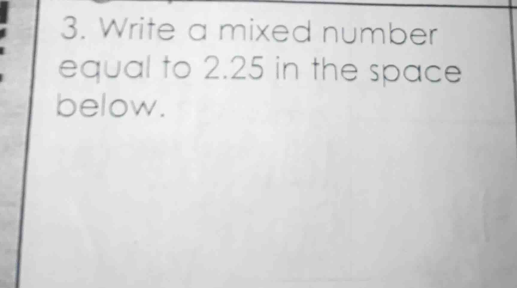 3. write a mixed number equal to 2.25 in the space below.