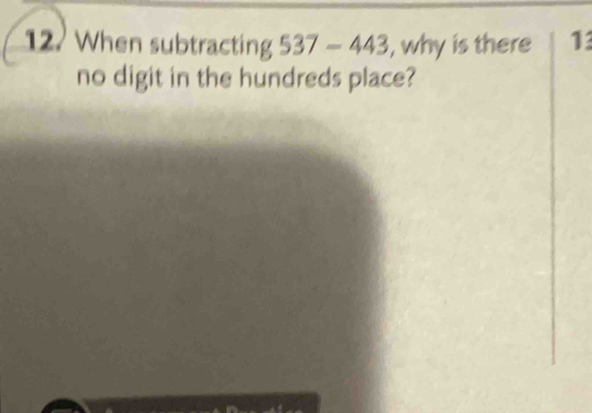 12. when subtracting 537 - 443, why is there no digit in the hundreds p…