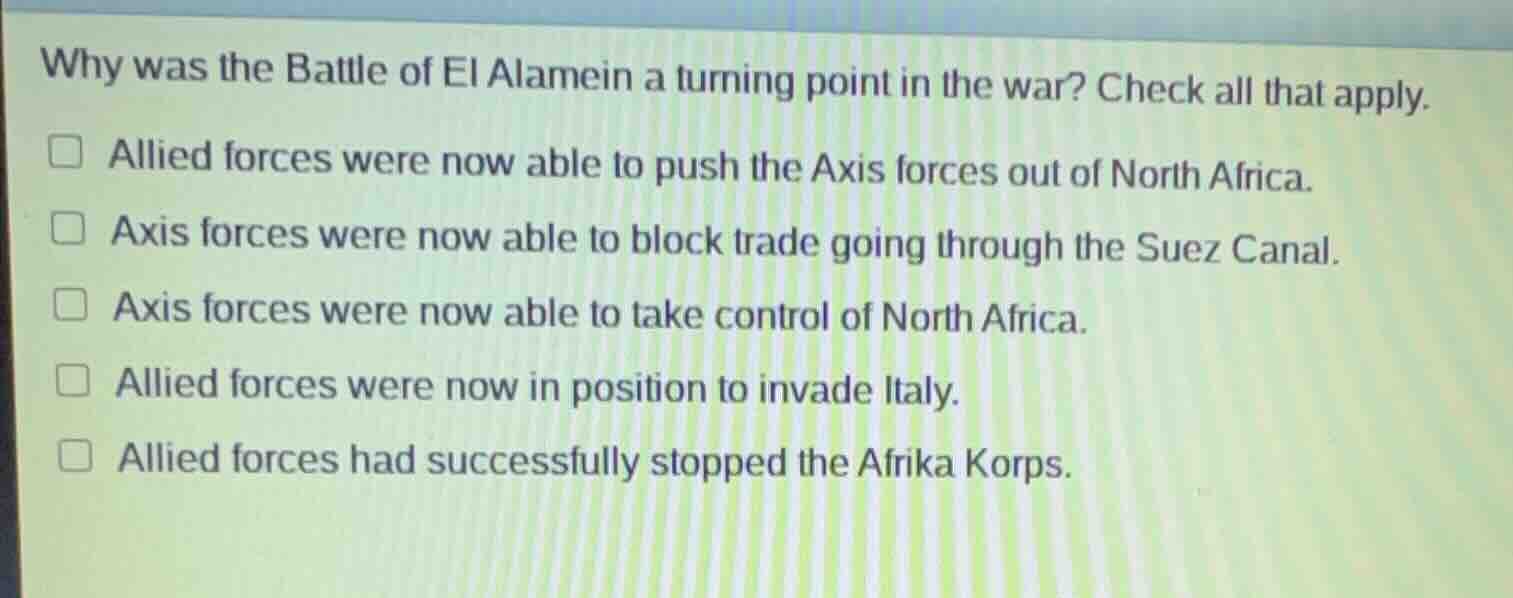 why was the battle of el alamein a turning point in the war? check all …