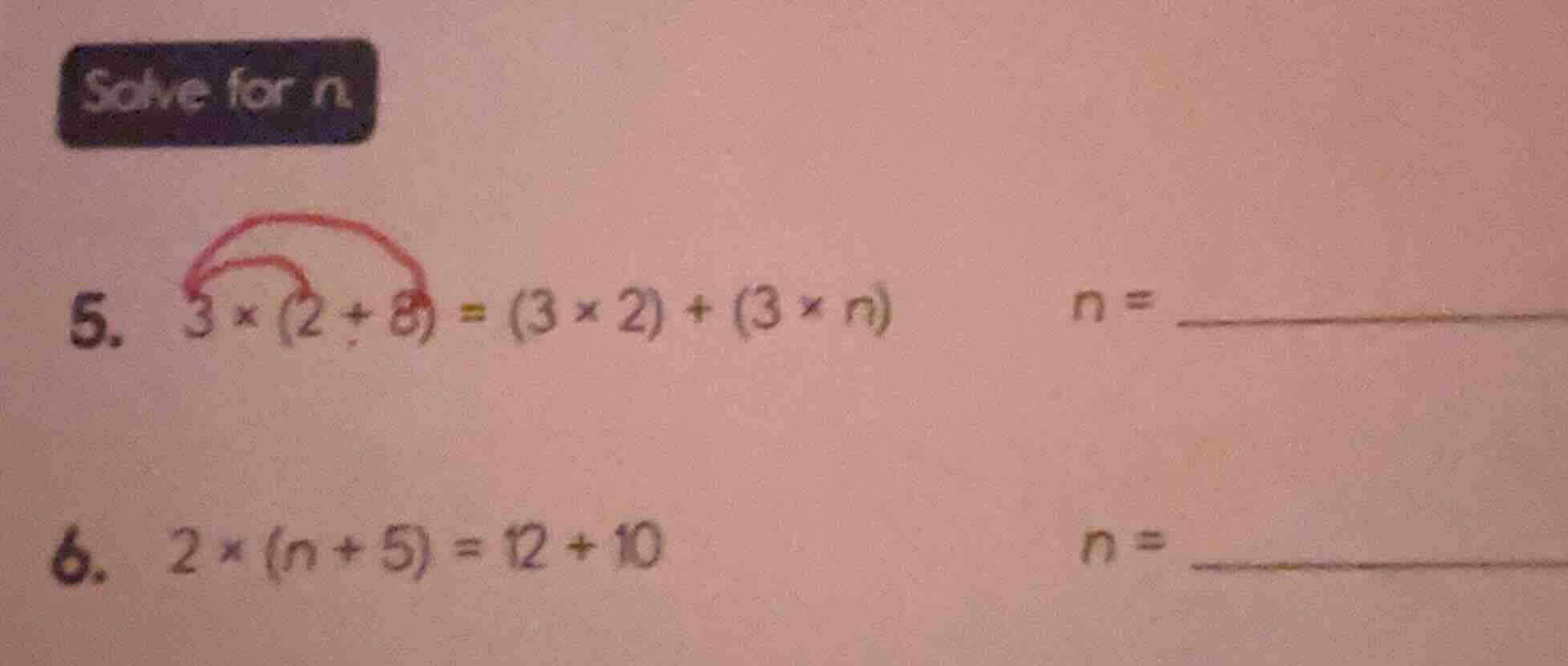 solve for n 5. $3 \\times (2 + 8) = (3 \\times 2) + (3 \\times n)$ $n =…