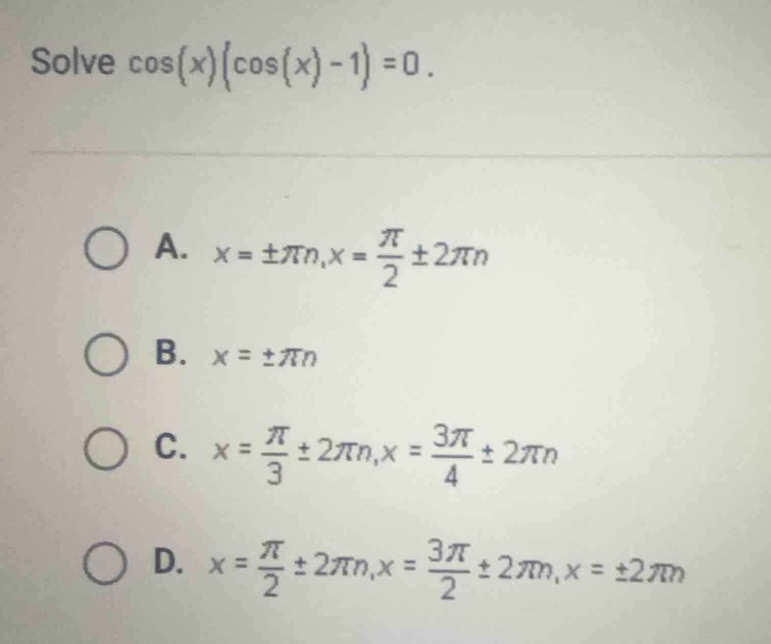 solve \\(\\cos(x)(\\cos(x) - 1) = 0\\).\ \ \\(\\bigcirc\\) a. \\(x = \\…